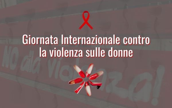 25 novembre, Giornata internazionale per l’eliminazione della violenza contro le donne